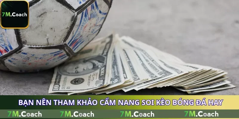 Bạn nên tham khảo cẩm nang soi kèo bóng đá hay Bạn nên tham khảo cẩm nang soi kèo bóng đá hay