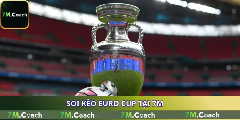 Soi kèo Euro Cup tại 7M Soi kèo Euro Cup tại 7M