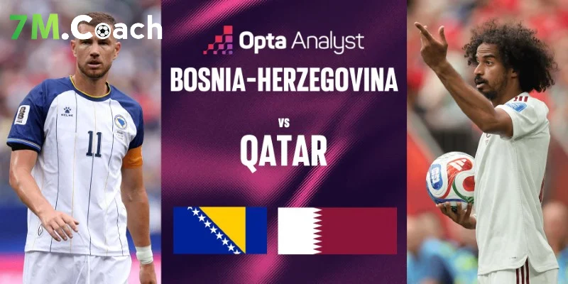 Nhận định trận đấu Bosnia VS Qatar