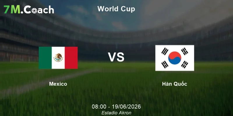 Dự đoán kết quả Mexico VS Hàn Quốc