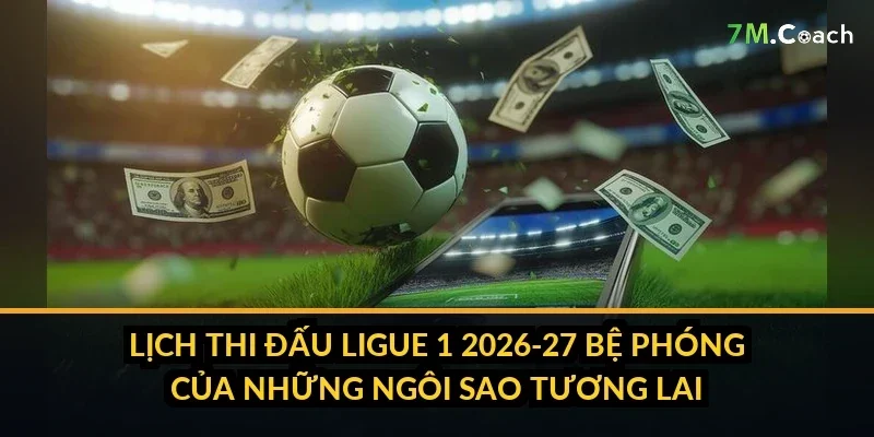 Lịch thi đấu Ligue 1 2026-27