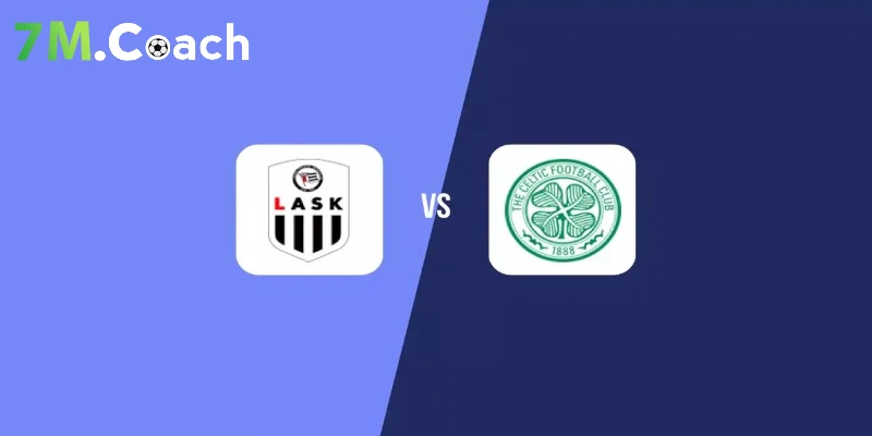Nhận định LASK Linz vs Celtic FC