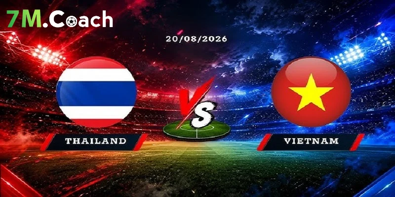 Nhận định Thái Lan vs Việt Nam